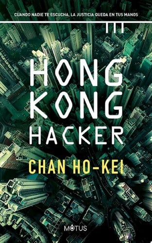 Hong Kong Hacker (versión latinoamericana) Cuando nadie te escucha, la justicia queda en tus manos