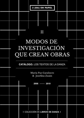 Modos de investigación que crean obras: Catálogo. Los Textos de la Danza. TOMO II (Segunda En Papel EDITORA DANZA) (Spanish Edition)
