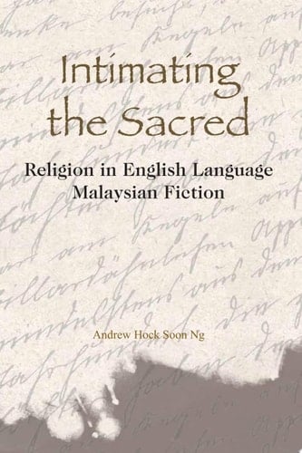 Intimating the Sacred Religion in English Language Malaysian Fiction