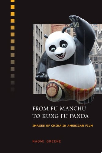 From Fu Manchu to Kung Fu Panda Images of China in American Film