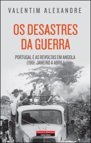 Os desastres da guerra Portugal e as revoltas em Angola (1961 : janeiro a abril)