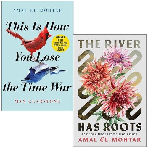 Amal El-Mohtar 2 Books Collection Set (This is How You Lose the Time War & The River Has Roots)