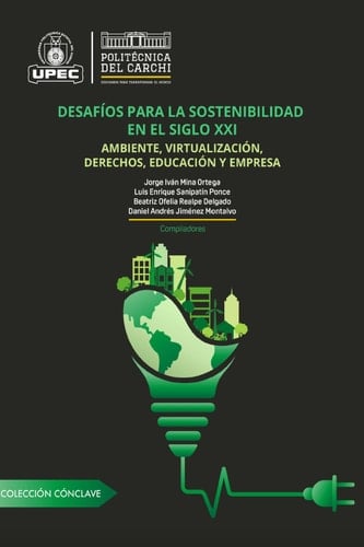 Desafíos para la sostenibilidad en el siglo XXI Ambiente, virtualización, derechos, educación y empresa