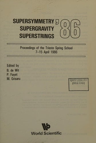 Supersymmetry, Supergravity and Superstrings '86 : proceedings of the Trieste Spring School, 7-15 April 1986