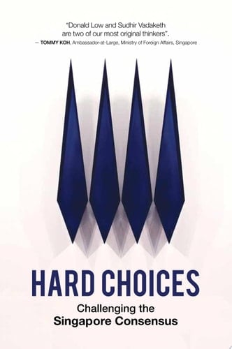 Hard Choices Challenging the Singapore Consensus