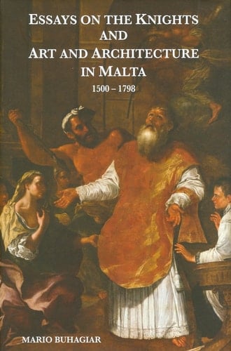 Essays on the Knights and Art and Architecture in Malta 1500-1798 (Maltese Social Studies Series)