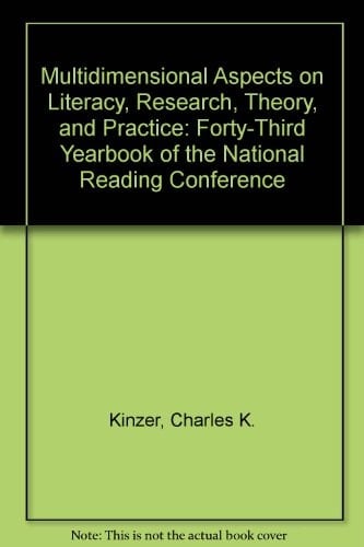 Multidimensional Aspects on Literacy, Research, Theory, and Practice: Forty-Third Yearbook of the National Reading Conference