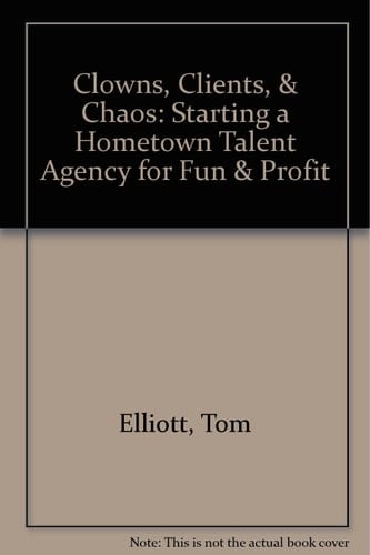 Clowns, Clients, & Chaos: Starting a Hometown Talent Agency for Fun & Profit