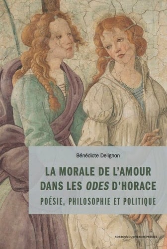 La morale de l'amour dans les Odes d'Horace poésie, philosophie et politique