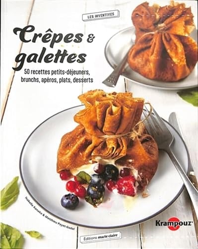 Crêpes & galettes bretonnes 50 recettes petits-déjeuners, brunchs, apéros, plats, desserts