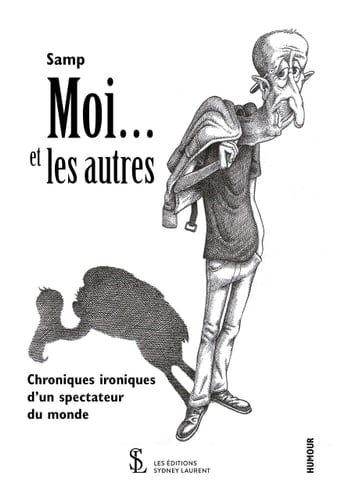 Moi et les autres chroniques ironiques d'un spectateur du monde
