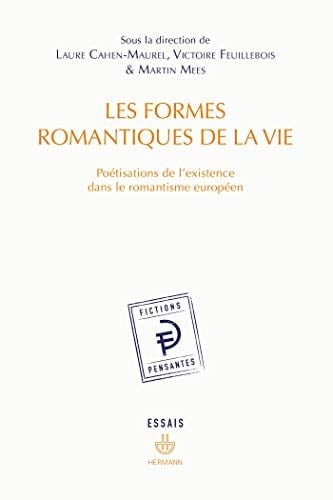 Les formes romantiques de la vie poétisations de l'existence dans le romantisme européen