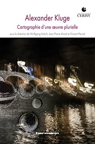 Alexander Kluge cartographie d'une oeuvre plurielle