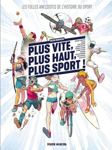 Plus vite, plus haut, plus sport Les folles anecdotes de l'histoire du sport