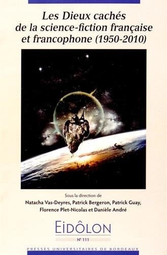 Les dieux cachés de la science-fiction française et francophone 1950-2010
