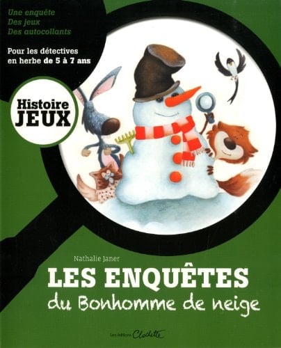 Les enquêtes du Bonhomme de neige Pour les détectives en herbe de 5 à 7 ans
