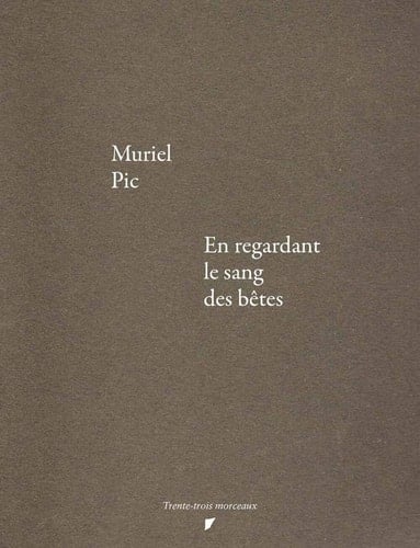 En regardant le sang des bêtes suivi de Notes sur le montage documentaire