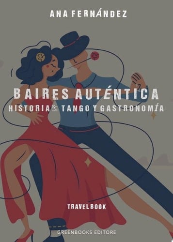 Buenos Aires Auténtica Historia, Tango y Gastronomía