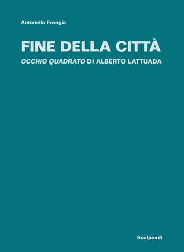 Fine della città Occhio quadrato di Alberto Lattuada