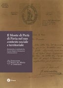 Il Monte di Pietà di Pavia nel suo contesto sociale e territoriale mutamento e continuità fra Ancien Régime, rivoluzione e restaurazione