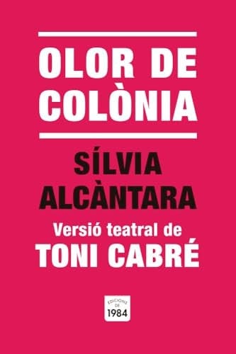 Olor de Colònia: Versió teatral de Toni Cabré