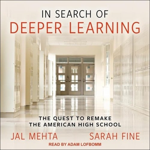In Search of Deeper Learning Lib/E: The Quest to Remake the American High School