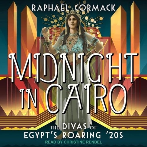 Midnight in Cairo: The Divas of Egypt's Roaring 20s; Library Edition