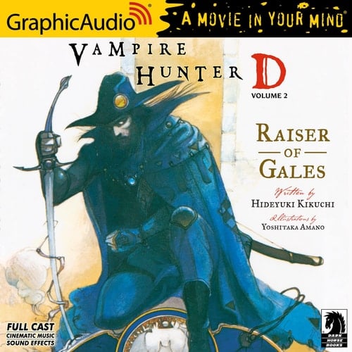 Vampire Hunter D: Volume 2 - Raiser of Gales [Dramatized Adaptation]: Vampire Hunter D 2 (Vampire Hunter D)