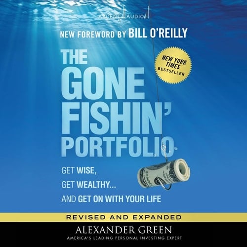 The Gone Fishin' Portfolio, 2nd Edition: Get Wise, Get Wealthy...and Get on With Your Life (The Agora Series)