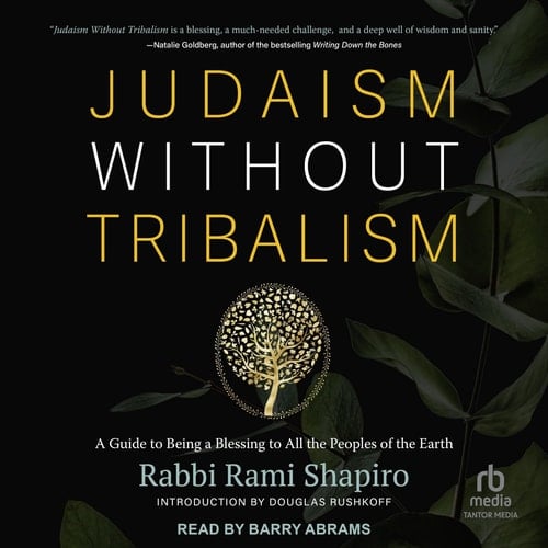 Judaism Without Tribalism: A Guide to Being a Blessing to All the Peoples of the Earth