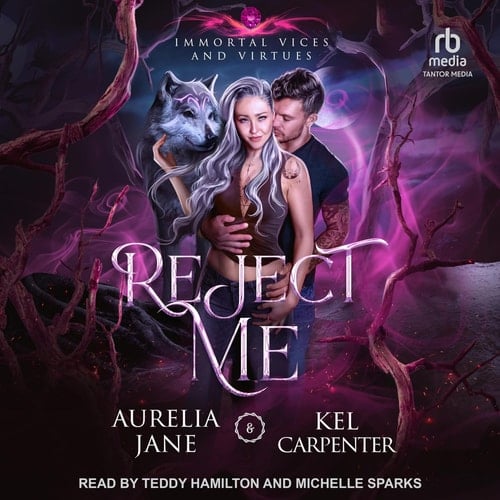 Reject Me (Immortal Vices and Virtues, 1)