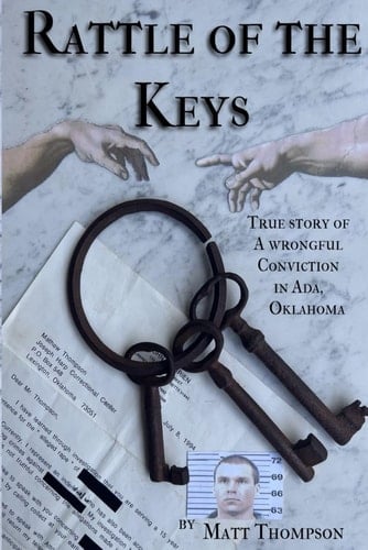 Rattle of the Keys True Story of a Wrongful Conviction in Ada, Oklahoma