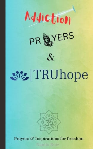 Addiction, Prayers & TRUhope