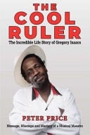 The Cool Ruler The Incredible Life Story of Gregory Isaacs