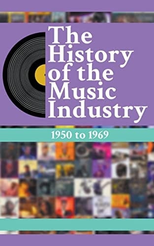 The History Of The Music Industry 1950 to 1969