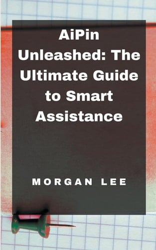 AiPin Unleashed The Ultimate Guide to Smart Assistance