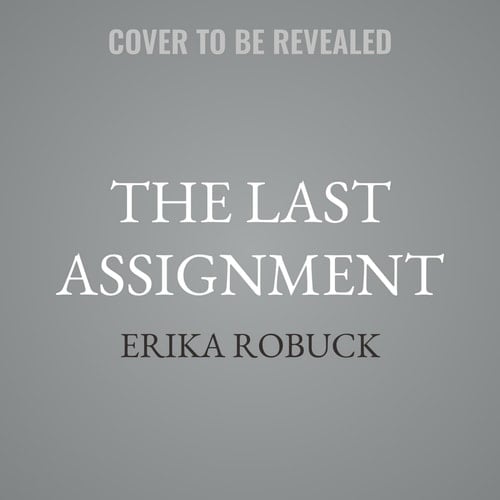 The Last Assignment: A Novel