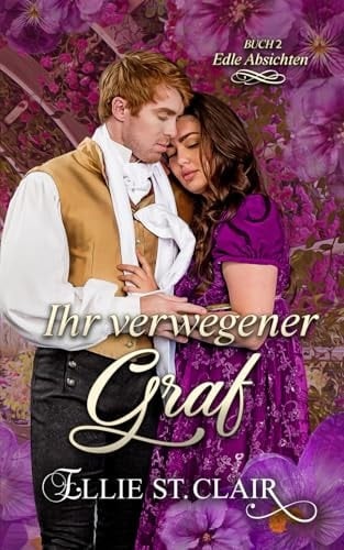 Ihr verwegener Graf: Ein Regency-Liebesroman (Edle Absichten) (German Edition)