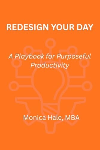 Redesign Your Day: A Playbook For Purposeful Productivity