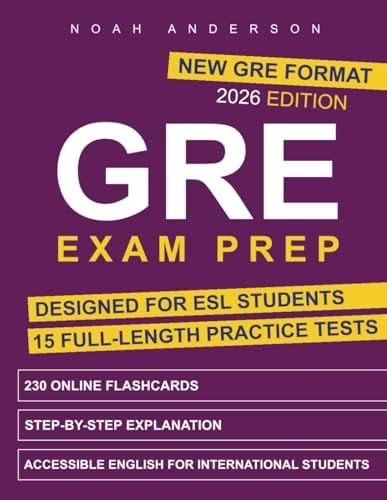 GRE Exam Prep: The Clear, Focused System for ESL Students to Build Confidence, Study Smarter & Get Ready Fast | Targeted Questions, Clear Explanations & Expert Tips to Save Time & Pass Stress-Free