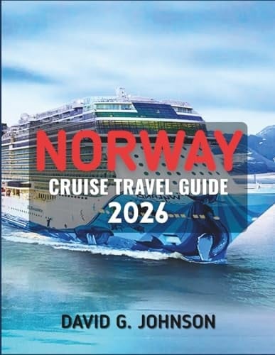 NORWAY CRUISE TRAVEL GUIDE 2026: Sailing Through Fjords, Northern Lights, and Timeless Nordic Landscapes