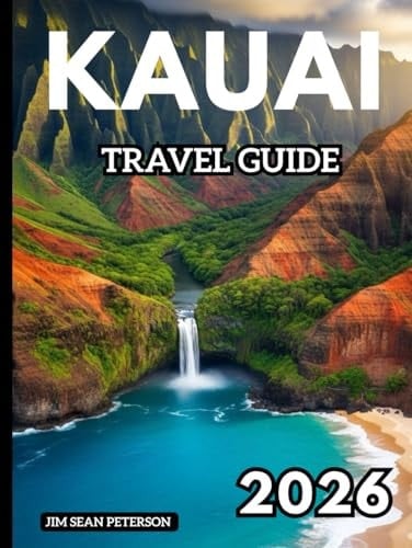 Kauai Travel Guide 2026: Adventurers, Families, and Luxury Travelers with map and pictures