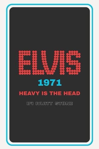 ELVIS 1971: Heavy Is the Crown