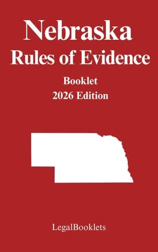 Nebraska Rules of Evidence (2026 Edition)