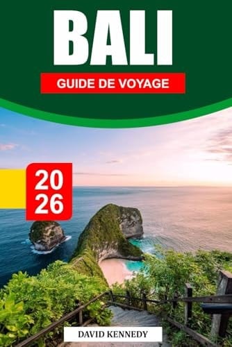 BALI GUIDE DE VOYAGE 2026: Un paradis tropical de plages immaculées, de temples sacrés et de luxuriantes terrasses de riz. (French Edition)
