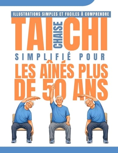 Chaise Tai Chi Simplifié pour les aînés Plus de 50 ans: Seulement 10 minutes par jour pour l'équilibre, la souplesse et le soulagement des ... étape par étape (French Edition)