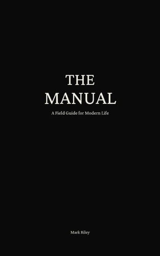 The Manual: A Field Guide for Modern Life
