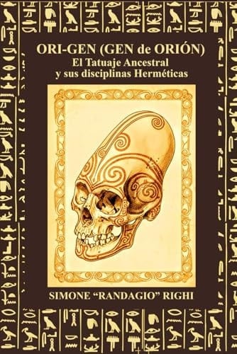 Ori-gen (gen De Orión): El Tatuaje Ancestral Y Sus Disciplinas Herméticas (spanish Edition)