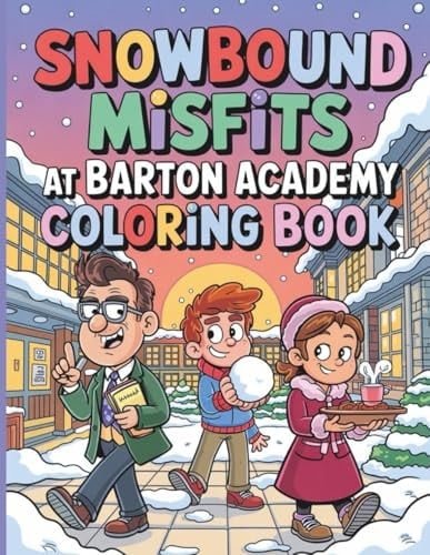 Snowbound Misfits at Barton Academy Coloring Book: 40 Creative Winter Coloring Pages Featuring Barton Academy and Heartwarming Holiday Fun