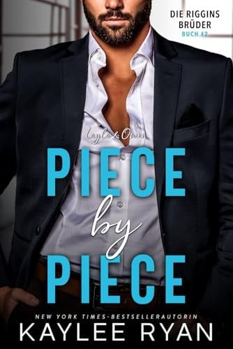 Piece by Piece: Layla & Owen: Gegensätze ziehen sich an. (Die Riggins Brüder) (German Edition)